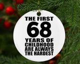 68th Birthday First 68 Years of Childhood Are The Hardest - Circle Ornament