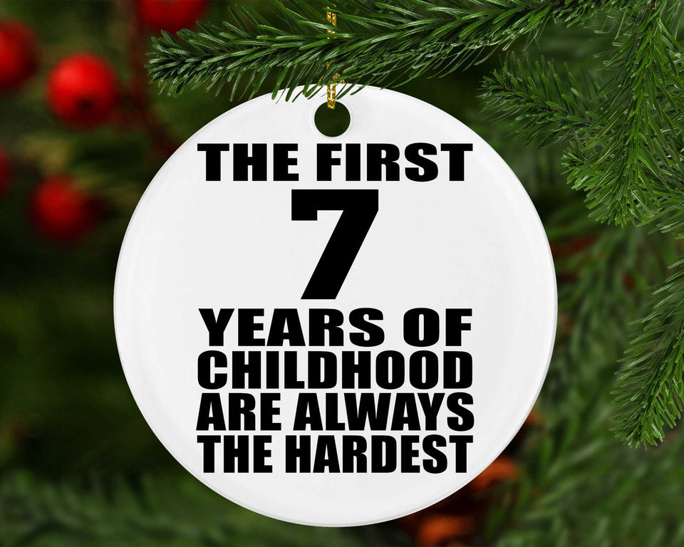 7th Birthday First 7 Years of Childhood Are The Hardest - Circle Ornament
