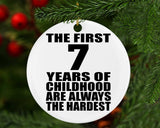 7th Birthday First 7 Years of Childhood Are The Hardest - Circle Ornament