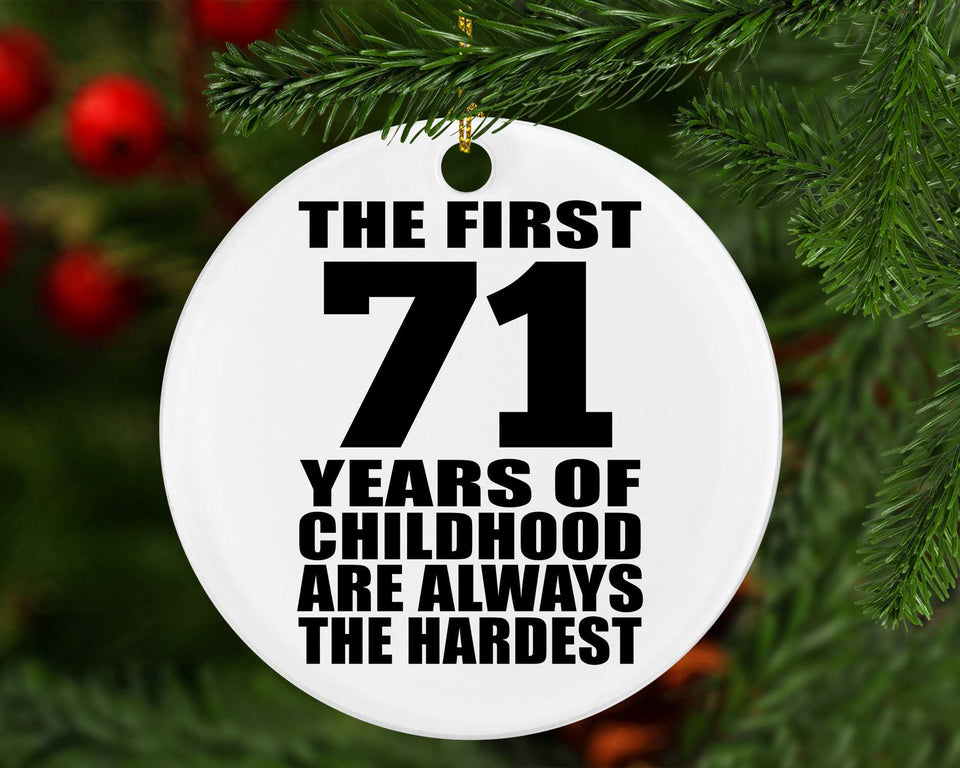 71st Birthday First 71 Years of Childhood Are The Hardest - Circle Ornament