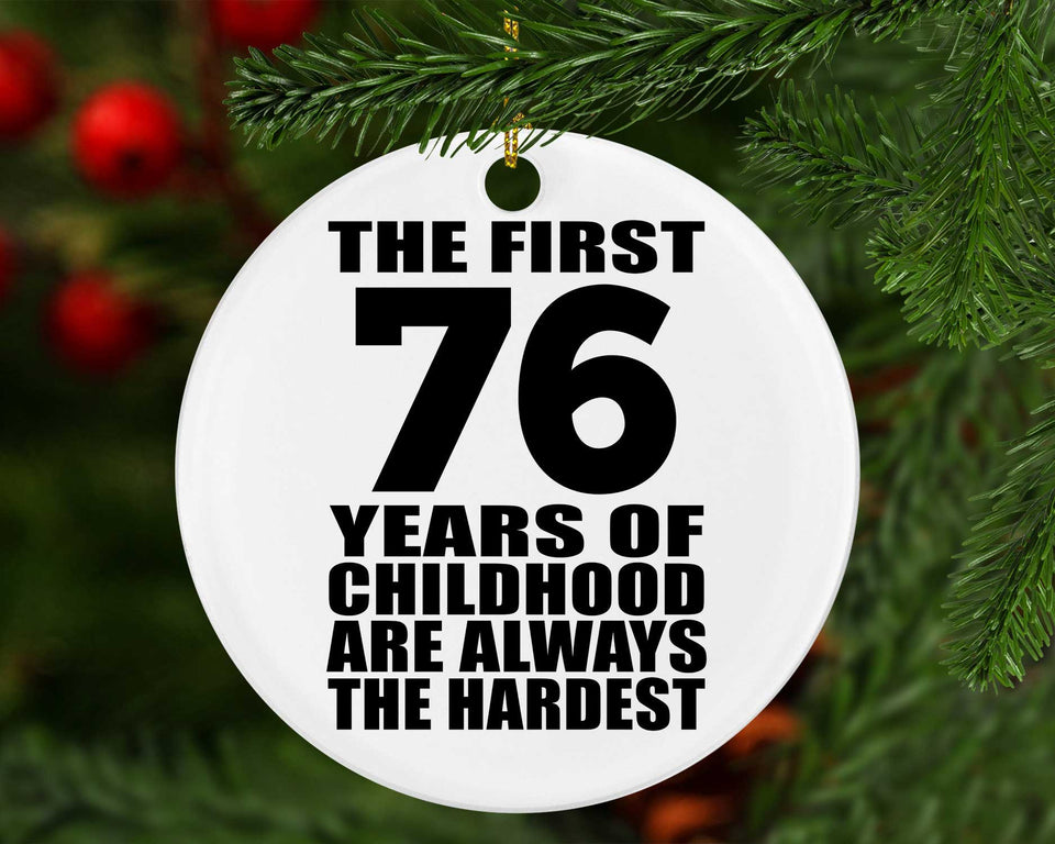 76th Birthday First 76 Years of Childhood Are The Hardest - Circle Ornament