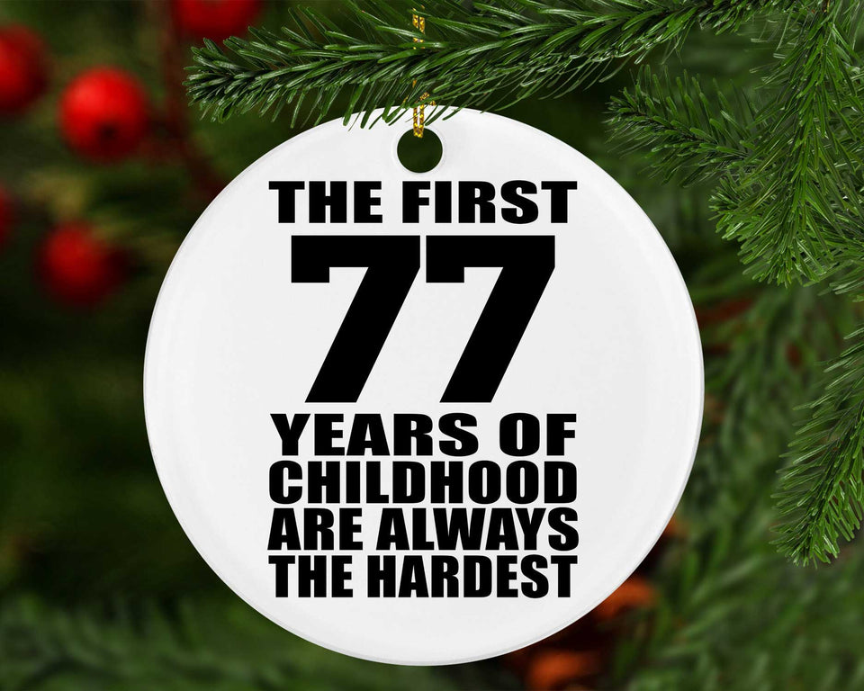 77th Birthday First 77 Years of Childhood Are The Hardest - Circle Ornament
