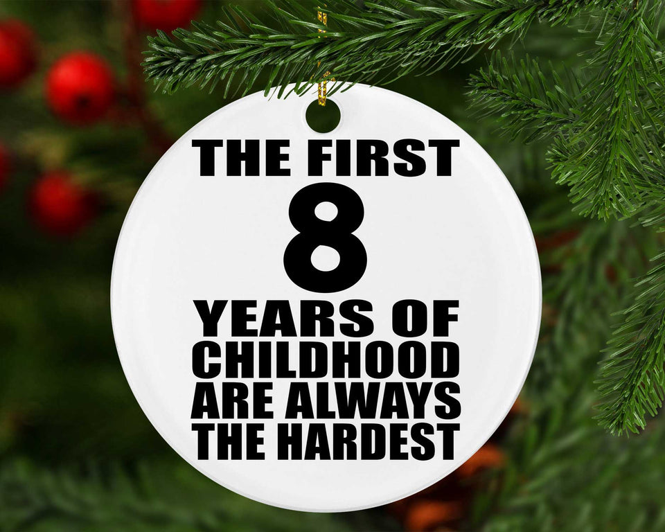 8th Birthday First 8 Years of Childhood Are The Hardest - Circle Ornament