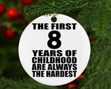 8th Birthday First 8 Years of Childhood Are The Hardest - Circle Ornament