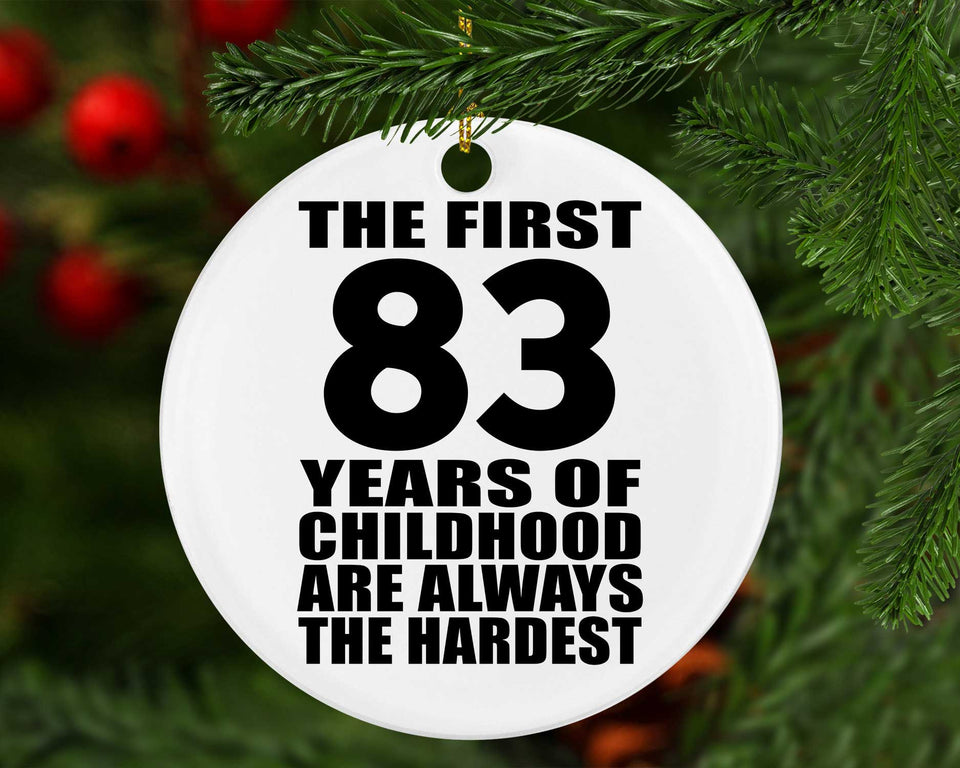 83rd Birthday First 83 Years of Childhood Are The Hardest - Circle Ornament