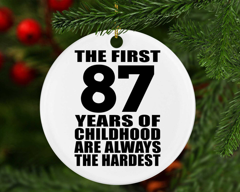 87th Birthday First 87 Years of Childhood Are The Hardest - Circle Ornament