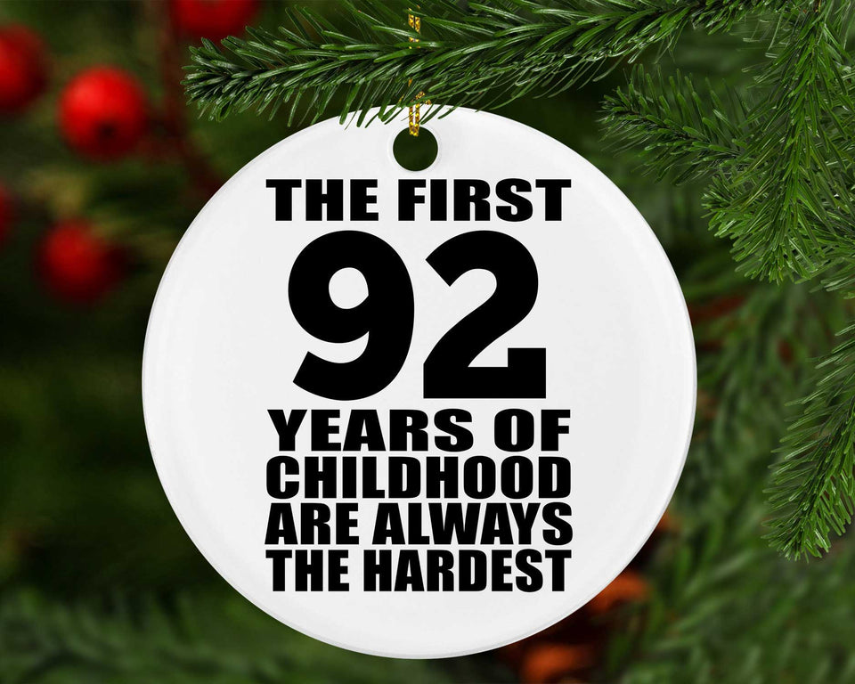 92nd Birthday First 92 Years of Childhood Are The Hardest - Circle Ornament