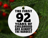 92nd Birthday First 92 Years of Childhood Are The Hardest - Circle Ornament