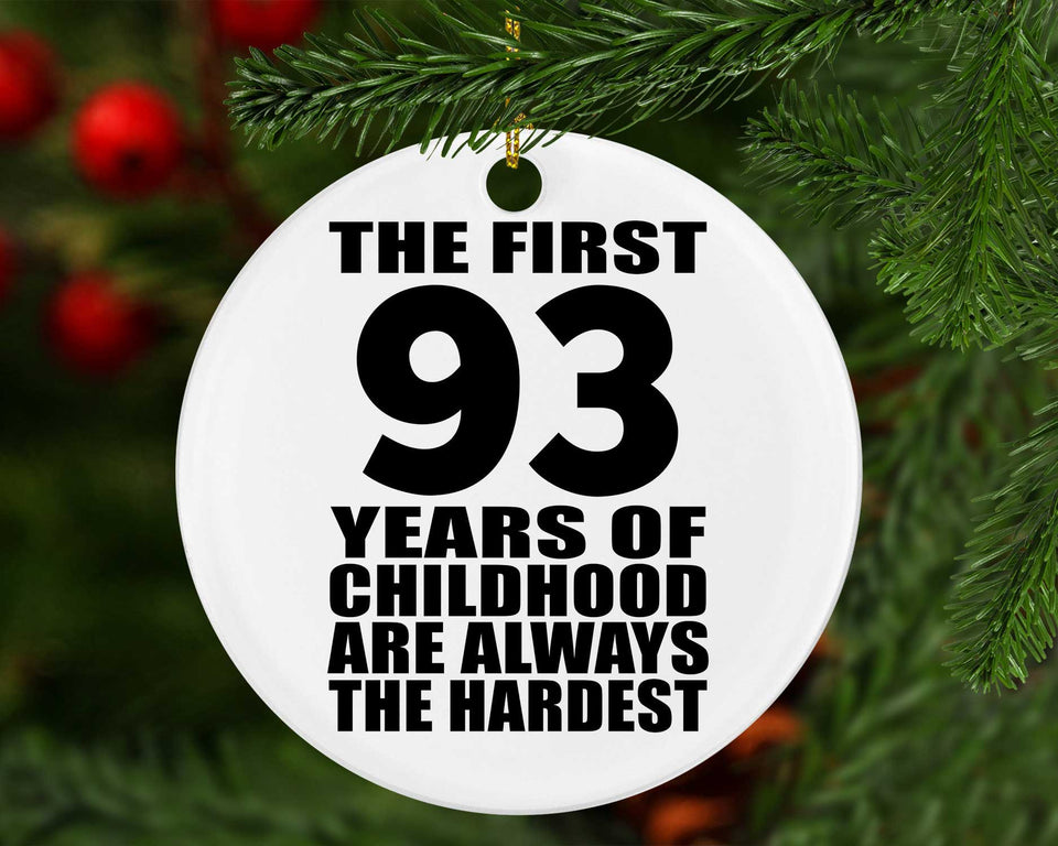 93rd Birthday First 93 Years of Childhood Are The Hardest - Circle Ornament