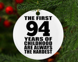 94th Birthday First 94 Years of Childhood Are The Hardest - Circle Ornament