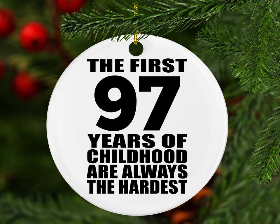 97th Birthday First 97 Years of Childhood Are The Hardest - Circle Ornament
