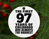 97th Birthday First 97 Years of Childhood Are The Hardest - Circle Ornament