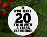 20th Birthday I'm Not 20 I'm 18 With 2 Years Experience - Circle Ornament