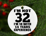 32nd Birthday I'm Not 32 I'm 18 With 14 Years Experience - Circle Ornament