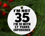 35th Birthday I'm Not 35 I'm 18 With 17 Years Experience - Circle Ornament