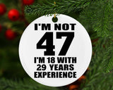 47th Birthday I'm Not 47 I'm 18 With 29 Years Experience - Circle Ornament