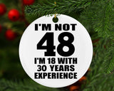 48th Birthday I'm Not 48 I'm 18 With 30 Years Experience - Circle Ornament