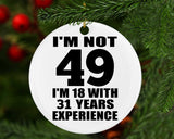 49th Birthday I'm Not 49 I'm 18 With 31 Years Experience - Circle Ornament