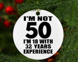 50th Birthday I'm Not 50 I'm 18 With 32 Years Experience - Circle Ornament