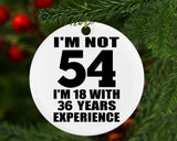 54th Birthday I'm Not 54 I'm 18 With 36 Years Experience - Circle Ornament