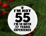 55th Birthday I'm Not 55 I'm 18 With 37 Years Experience - Circle Ornament