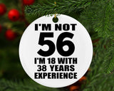 56th Birthday I'm Not 56 I'm 18 With 38 Years Experience - Circle Ornament