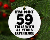 59th Birthday I'm Not 59 I'm 18 With 41 Years Experience - Circle Ornament