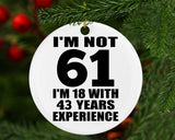 61st Birthday I'm Not 61 I'm 18 With 43 Years Experience - Circle Ornament