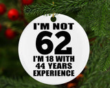 62nd Birthday I'm Not 62 I'm 18 With 44 Years Experience - Circle Ornament