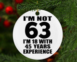 63rd Birthday I'm Not 63 I'm 18 With 45 Years Experience - Circle Ornament