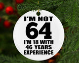 64th Birthday I'm Not 64 I'm 18 With 46 Years Experience - Circle Ornament