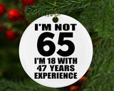 65th Birthday I'm Not 65 I'm 18 With 47 Years Experience - Circle Ornament