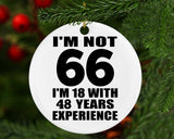 66th Birthday I'm Not 66 I'm 18 With 48 Years Experience - Circle Ornament