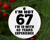 67th Birthday I'm Not 67 I'm 18 With 49 Years Experience - Circle Ornament