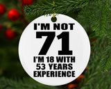 71st Birthday I'm Not 71 I'm 18 With 53 Years Experience - Circle Ornament