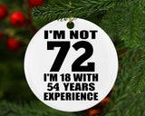 72nd Birthday I'm Not 72 I'm 18 With 54 Years Experience - Circle Ornament