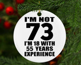 73rd Birthday I'm Not 73 I'm 18 With 55 Years Experience - Circle Ornament