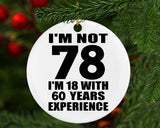 78th Birthday I'm Not 78 I'm 18 With 60 Years Experience - Circle Ornament