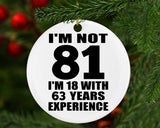 81st Birthday I'm Not 81 I'm 18 With 63 Years Experience - Circle Ornament