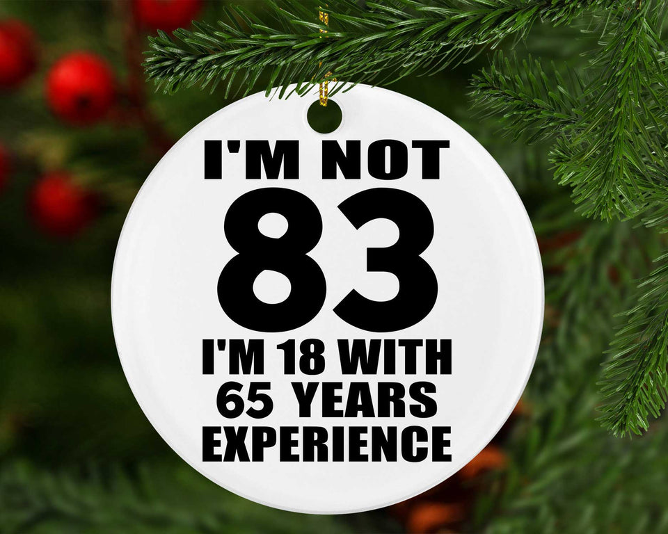 83rd Birthday I'm Not 83 I'm 18 With 65 Years Experience - Circle Ornament