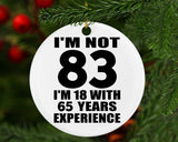 83rd Birthday I'm Not 83 I'm 18 With 65 Years Experience - Circle Ornament