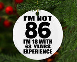 86th Birthday I'm Not 86 I'm 18 With 68 Years Experience - Circle Ornament