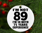 89th Birthday I'm Not 89 I'm 18 With 71 Years Experience - Circle Ornament