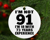 91st Birthday I'm Not 91 I'm 18 With 73 Years Experience - Circle Ornament