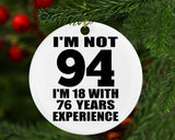 94th Birthday I'm Not 94 I'm 18 With 76 Years Experience - Circle Ornament