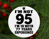 95th Birthday I'm Not 95 I'm 18 With 77 Years Experience - Circle Ornament