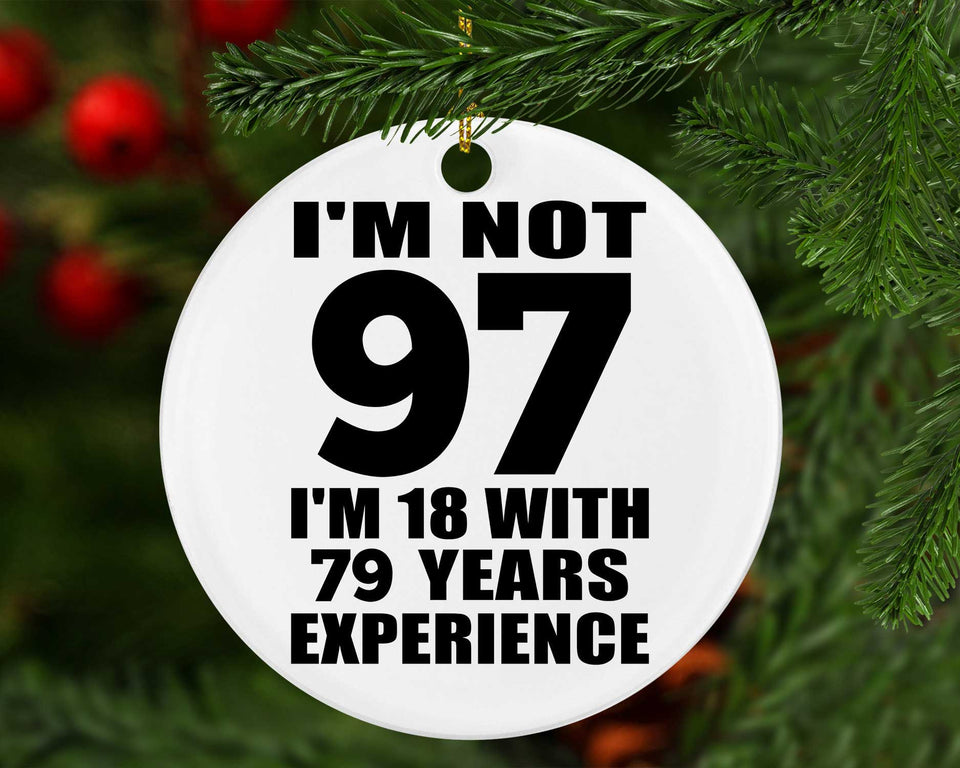97th Birthday I'm Not 97 I'm 18 With 79 Years Experience - Circle Ornament
