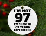 97th Birthday I'm Not 97 I'm 18 With 79 Years Experience - Circle Ornament