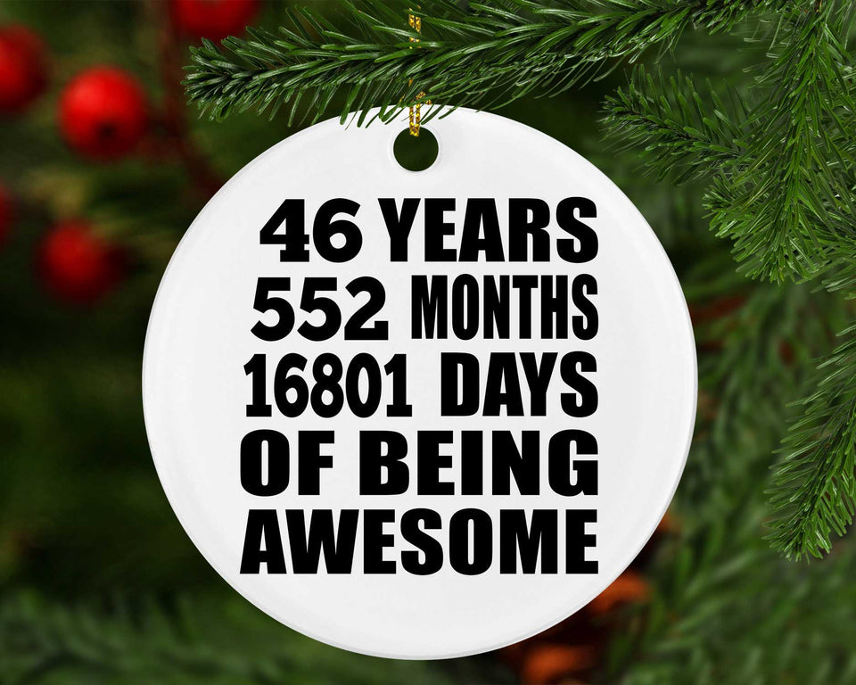 46th Birthday 46 Years 552 Months 16801 Days Of Awesome - Circle Ornament