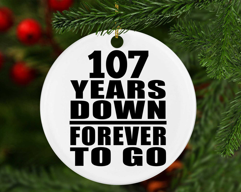 107th Anniversary 107 Years Down Forever to Go - Circle Ornament